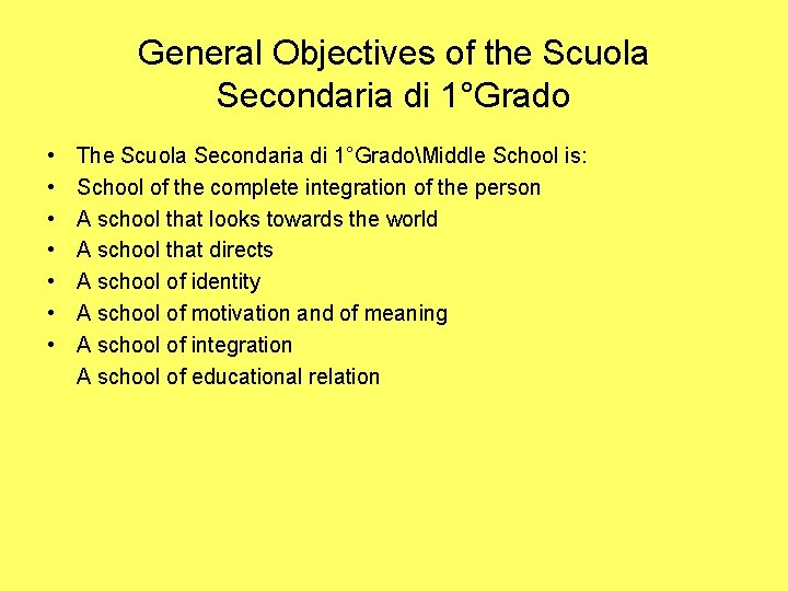 General Objectives of the Scuola Secondaria di 1°Grado • • The Scuola Secondaria di