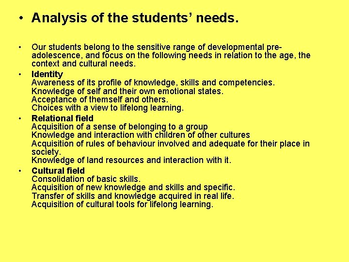  • Analysis of the students’ needs. • • Our students belong to the