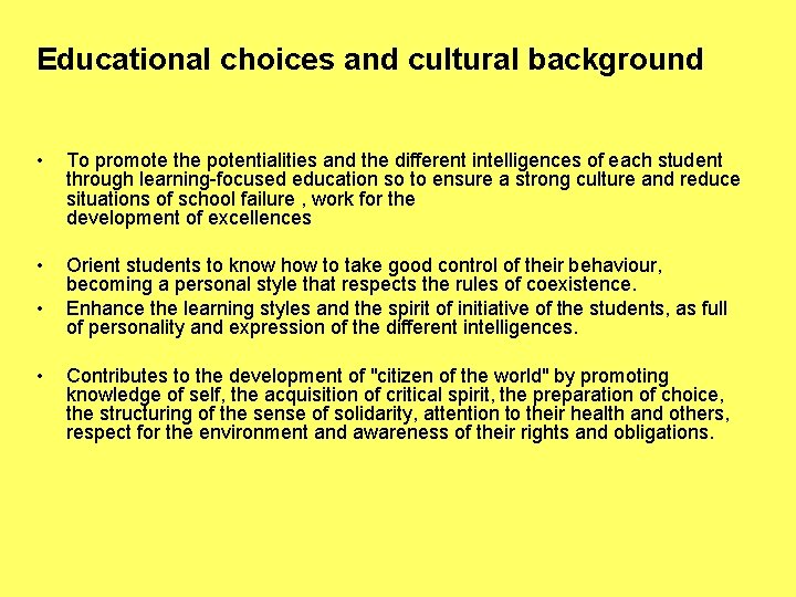 Educational choices and cultural background • To promote the potentialities and the different intelligences