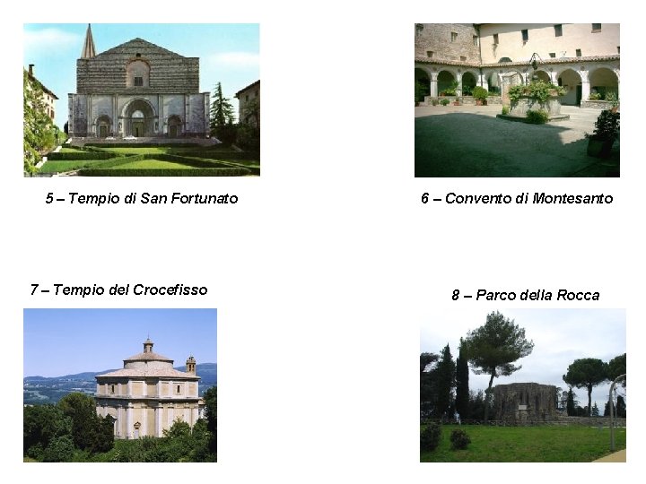 5 – Tempio di San Fortunato 7 – Tempio del Crocefisso 6 – Convento