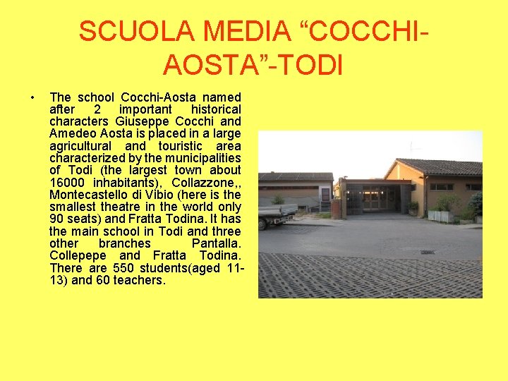 SCUOLA MEDIA “COCCHIAOSTA”-TODI • The school Cocchi-Aosta named after 2 important historical characters Giuseppe