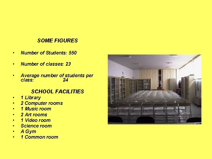 SOME FIGURES • Number of Students: 550 • Number of classes: 23 • Average