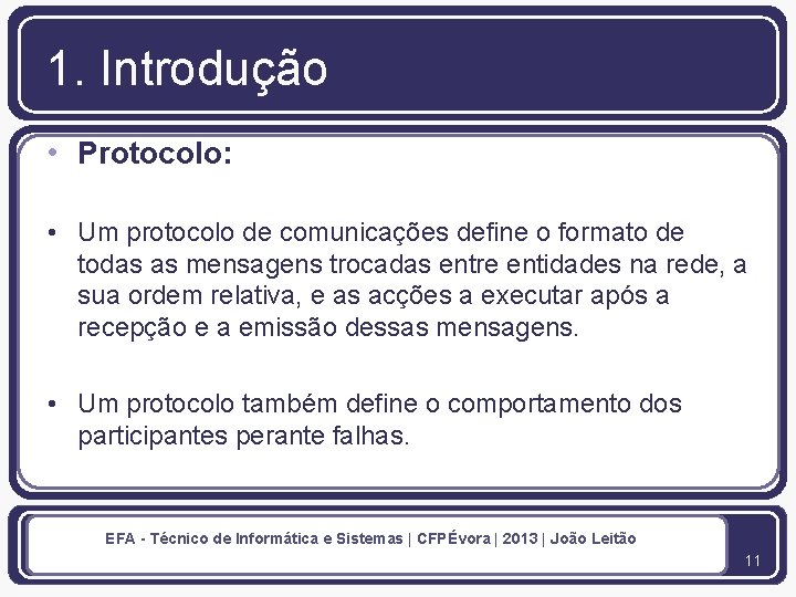 1. Introdução • Protocolo: • Um protocolo de comunicações define o formato de todas