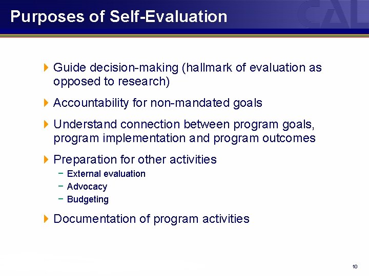 Purposes of Self-Evaluation 4 Guide decision-making (hallmark of evaluation as opposed to research) 4
