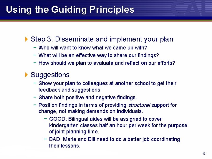 Using the Guiding Principles 4 Step 3: Disseminate and implement your plan − Who