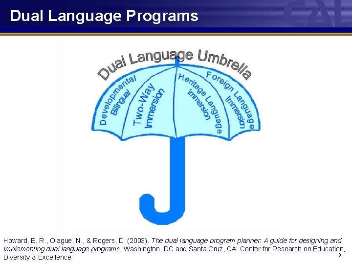 Dual Language Programs Howard, E. R. , Olague, N. , & Rogers, D. (2003).