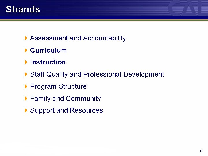 Strands 4 Assessment and Accountability 4 Curriculum 4 Instruction 4 Staff Quality and Professional