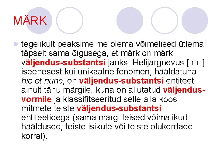 MÄRK l tegelikult peaksime me olema võimelised ütlema täpselt sama õigusega, et märk on MÄRK l tegelikult peaksime me olema võimelised ütlema täpselt sama õigusega, et märk on