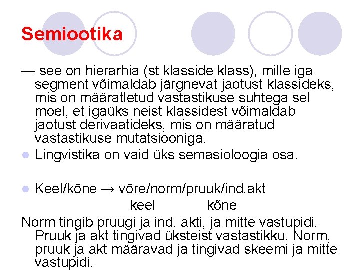 Semiootika — see on hierarhia (st klasside klass), mille iga segment võimaldab järgnevat jaotust Semiootika — see on hierarhia (st klasside klass), mille iga segment võimaldab järgnevat jaotust
