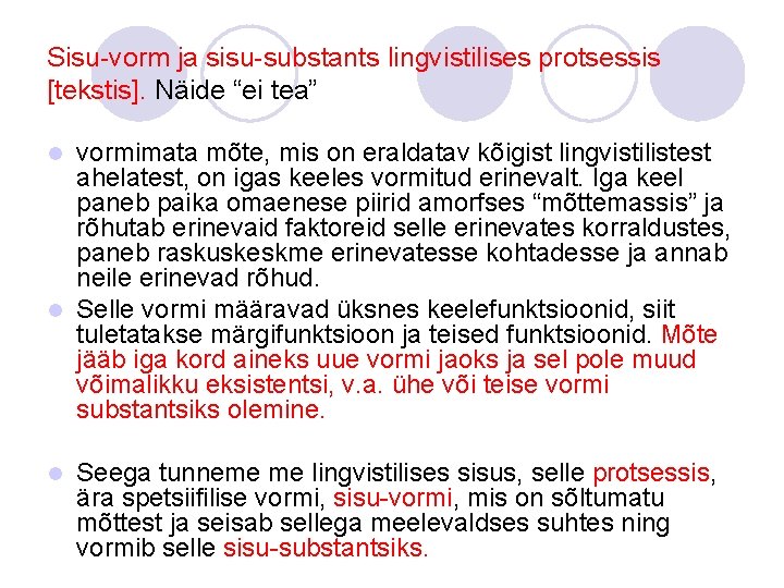 Sisu-vorm ja sisu-substants lingvistilises protsessis [tekstis]. Näide “ei tea” vormimata mõte, mis on eraldatav