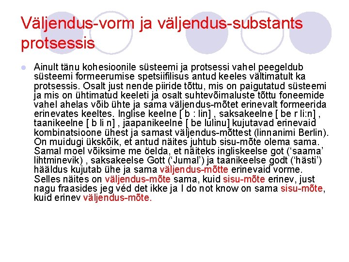 Väljendus-vorm ja väljendus-substants protsessis l Ainult tänu kohesioonile süsteemi ja protsessi vahel peegeldub süsteemi Väljendus-vorm ja väljendus-substants protsessis l Ainult tänu kohesioonile süsteemi ja protsessi vahel peegeldub süsteemi