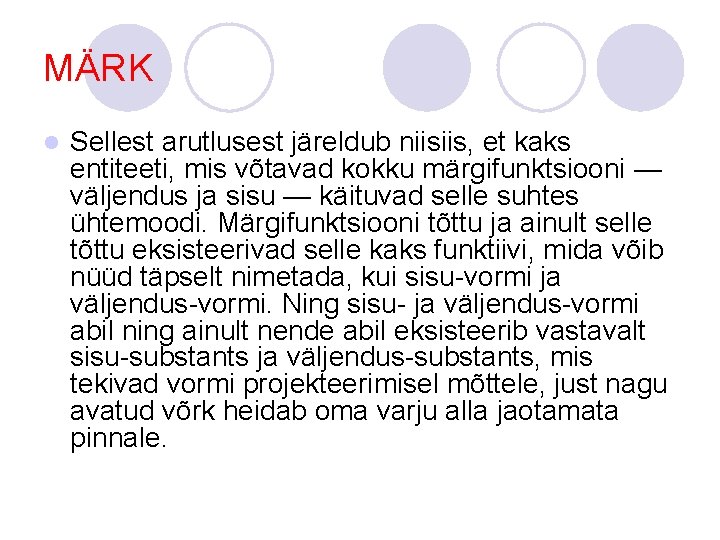 MÄRK l Sellest arutlusest järeldub niisiis, et kaks entiteeti, mis võtavad kokku märgifunktsiooni — MÄRK l Sellest arutlusest järeldub niisiis, et kaks entiteeti, mis võtavad kokku märgifunktsiooni —