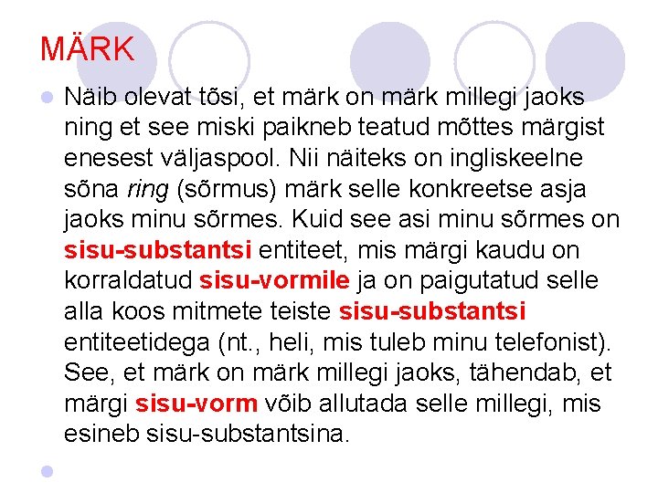 MÄRK l l Näib olevat tõsi, et märk on märk millegi jaoks ning et MÄRK l l Näib olevat tõsi, et märk on märk millegi jaoks ning et