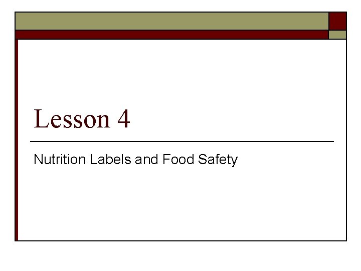 Lesson 4 Nutrition Labels and Food Safety 