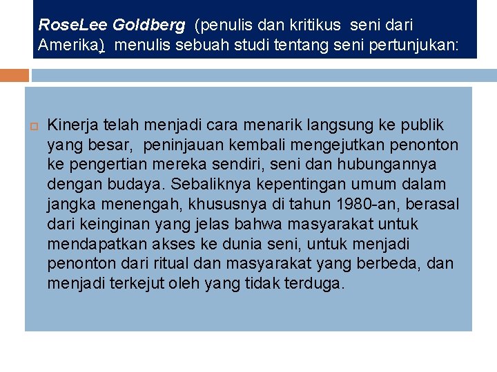 Rose. Lee Goldberg (penulis dan kritikus seni dari Amerika) menulis sebuah studi tentang seni