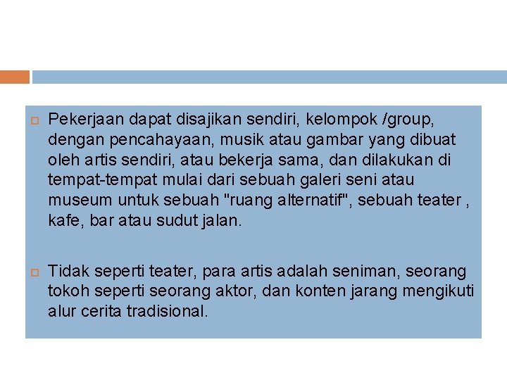  Pekerjaan dapat disajikan sendiri, kelompok /group, dengan pencahayaan, musik atau gambar yang dibuat