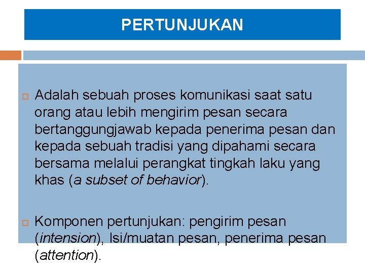 PERTUNJUKAN Adalah sebuah proses komunikasi saat satu orang atau lebih mengirim pesan secara bertanggungjawab