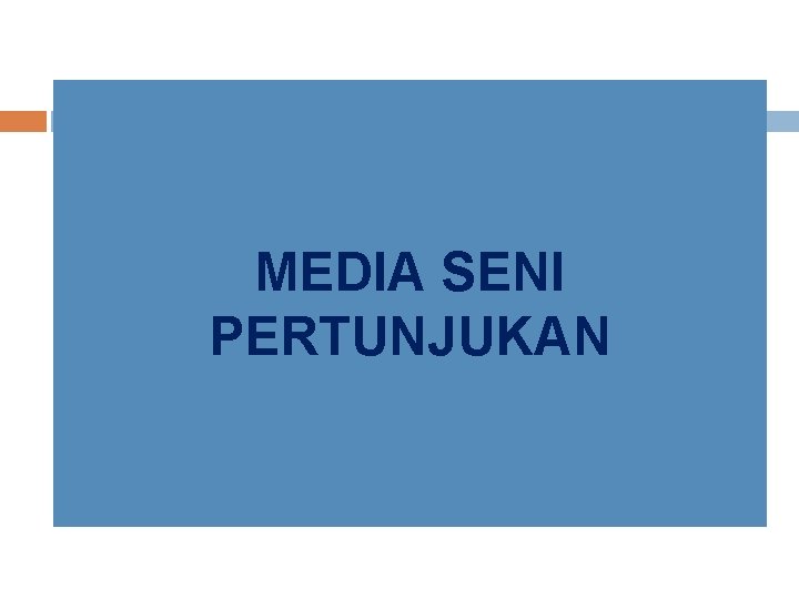 MEDIA SENI PERTUNJUKAN 