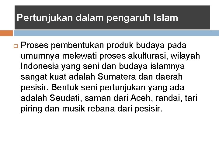 Pertunjukan dalam pengaruh Islam Proses pembentukan produk budaya pada umumnya melewati proses akulturasi, wilayah