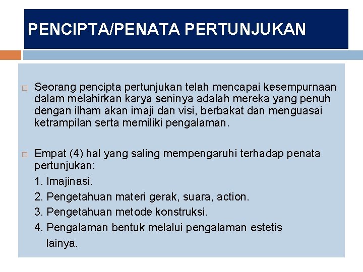 PENCIPTA/PENATA PERTUNJUKAN Seorang pencipta pertunjukan telah mencapai kesempurnaan dalam melahirkan karya seninya adalah mereka