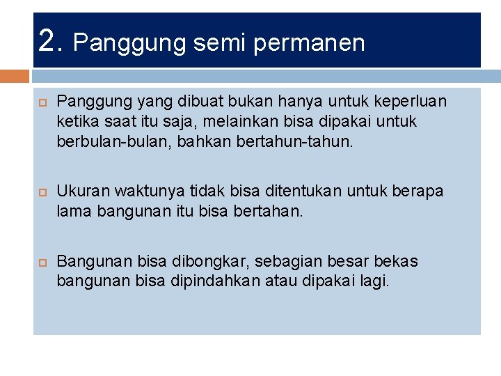 2. Panggung semi permanen Panggung yang dibuat bukan hanya untuk keperluan ketika saat itu