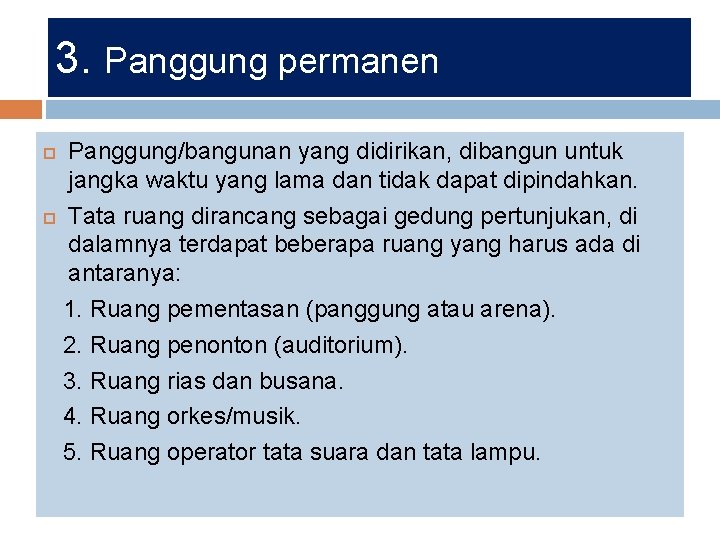 3. Panggung permanen Panggung/bangunan yang didirikan, dibangun untuk jangka waktu yang lama dan tidak