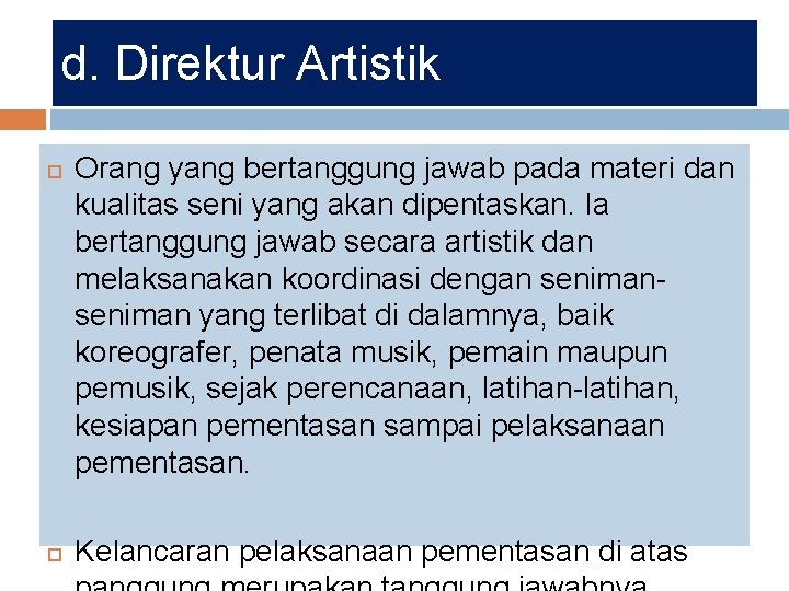 d. Direktur Artistik Orang yang bertanggung jawab pada materi dan kualitas seni yang akan