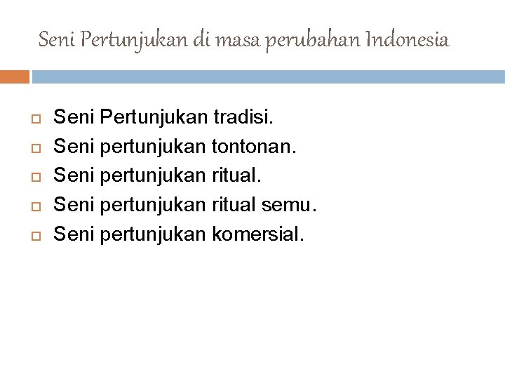 Seni Pertunjukan di masa perubahan Indonesia Seni Pertunjukan tradisi. Seni pertunjukan tontonan. Seni pertunjukan