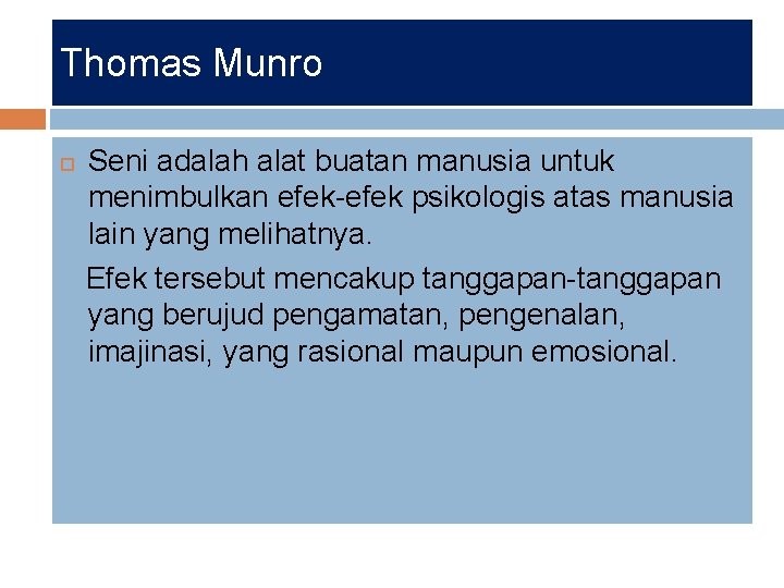 Thomas Munro Seni adalah alat buatan manusia untuk menimbulkan efek-efek psikologis atas manusia lain