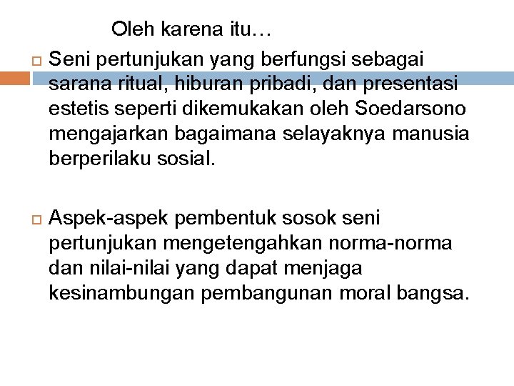  Oleh karena itu… Seni pertunjukan yang berfungsi sebagai sarana ritual, hiburan pribadi, dan