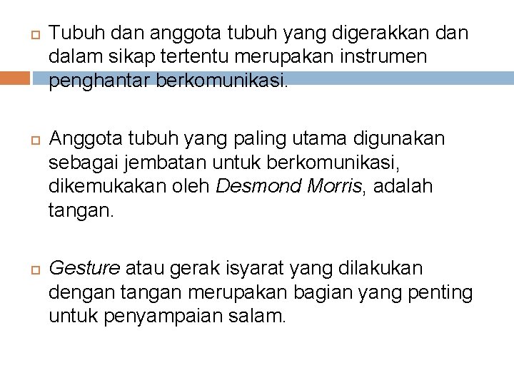  Tubuh dan anggota tubuh yang digerakkan dalam sikap tertentu merupakan instrumen penghantar berkomunikasi.