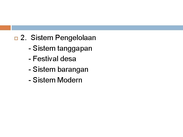 PENGELOLAAN DAN PEMENTASAN PERTUNJUKAN 2. Sistem Pengelolaan - Sistem tanggapan - Festival desa -