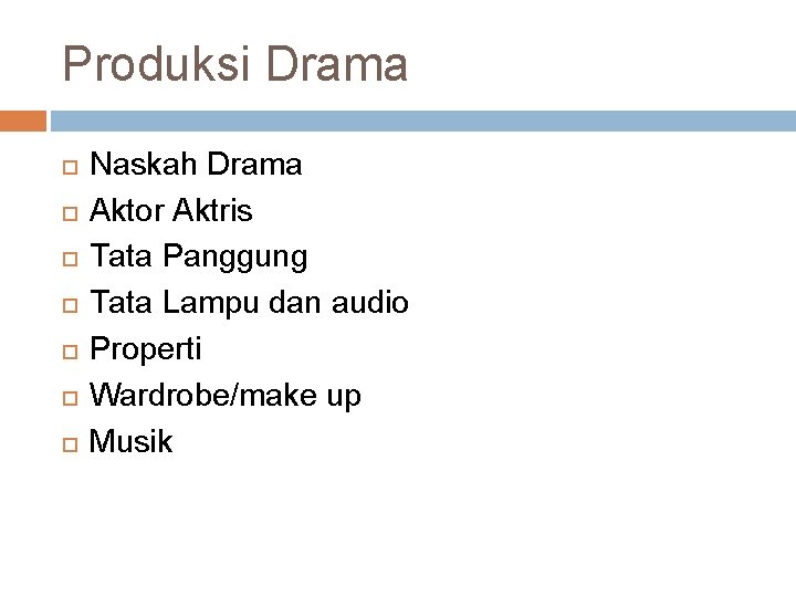 Produksi Drama Naskah Drama Aktor Aktris Tata Panggung Tata Lampu dan audio Properti Wardrobe/make