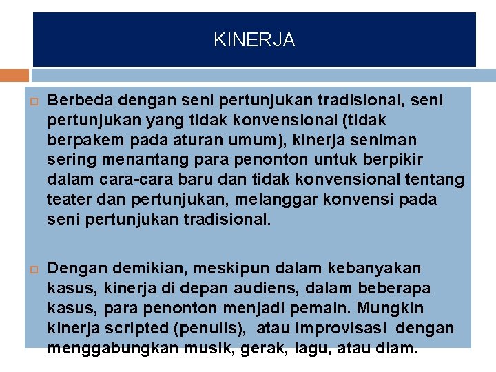 KINERJA Berbeda dengan seni pertunjukan tradisional, seni pertunjukan yang tidak konvensional (tidak berpakem pada