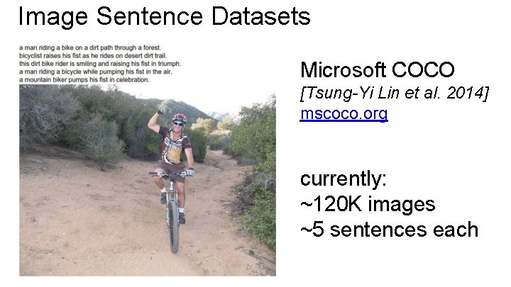 Image Sentence Datasets Microsoft COCO [Tsung-Yi Lin et al. 2014] mscoco. org currently: ~120