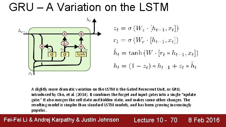 GRU – A Variation on the LSTM A slightly more dramatic variation on the