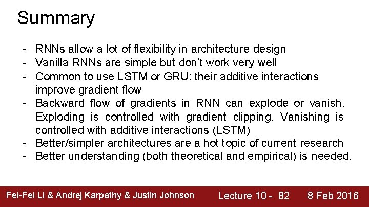 Summary - RNNs allow a lot of flexibility in architecture design - Vanilla RNNs