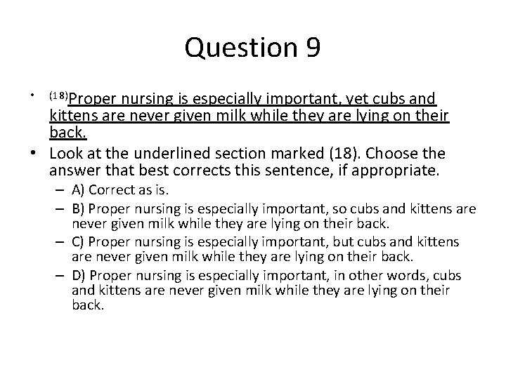 Question 9 • (18)Proper nursing is especially important, yet cubs and kittens are never