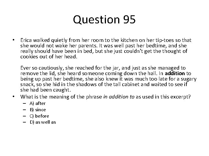 Question 95 • Erica walked quietly from her room to the kitchen on her