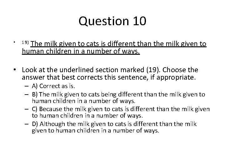 Question 10 • 19) The milk given to cats is different than the milk