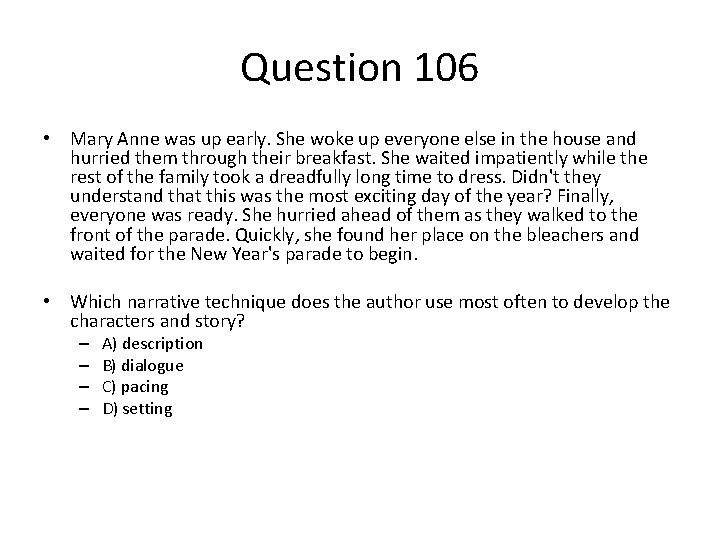 Question 106 • Mary Anne was up early. She woke up everyone else in