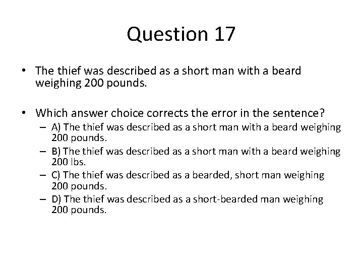Question 17 • The thief was described as a short man with a beard