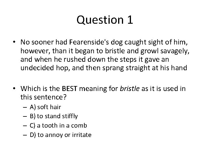 Question 1 • No sooner had Fearenside's dog caught sight of him, however, than