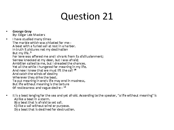 Question 21 • • • George Gray By: Edgar Lee Masters I have studied