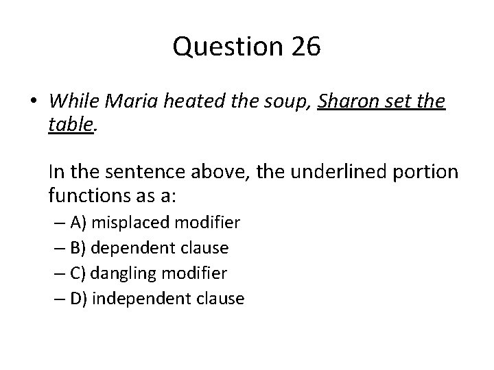 Question 26 • While Maria heated the soup, Sharon set the table. In the