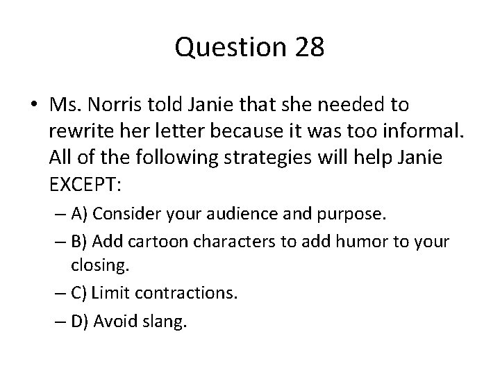 Question 28 • Ms. Norris told Janie that she needed to rewrite her letter