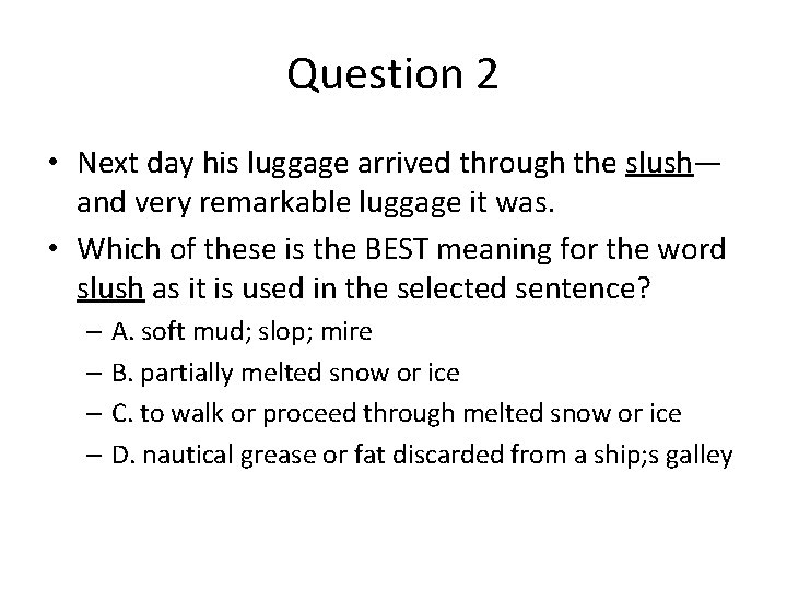 Question 2 • Next day his luggage arrived through the slush— and very remarkable