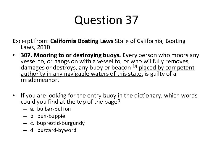 Question 37 Excerpt from: California Boating Laws State of California, Boating Laws, 2010 •