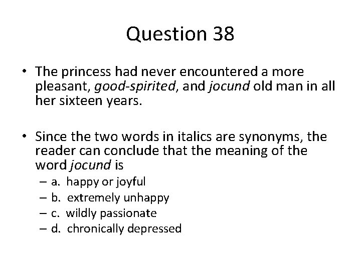 Question 38 • The princess had never encountered a more pleasant, good-spirited, and jocund