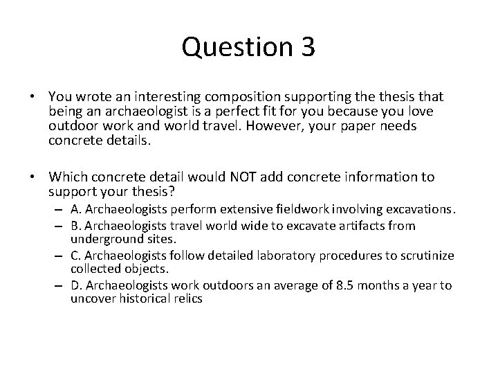 Question 3 • You wrote an interesting composition supporting thesis that being an archaeologist